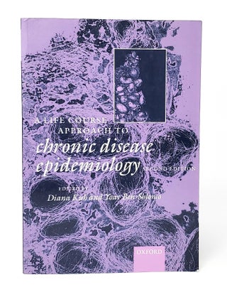 Item #13306 A Life Course Approach to Chronic Disease Epidemiology (Second Edition). Diana Kuh,...