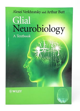 Item #13309 Glial Neurobiology: A Textbook. Alexei Verkhratsky, Arthur Butt