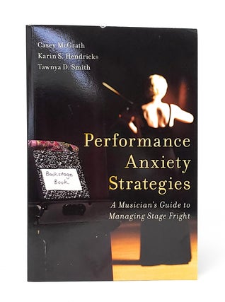 Item #13337 Performance Anxiety Strategies: A Musician's Guide to Managing Stage Fright. Casey...