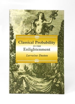 Item #13350 Classical Probability in the Enlightenment. Lorraine Daston