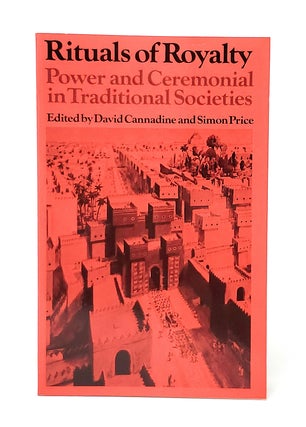 Item #13352 Rituals of Royalty: Power and Ceremonial in Traditional Societies. David Cannadine,...