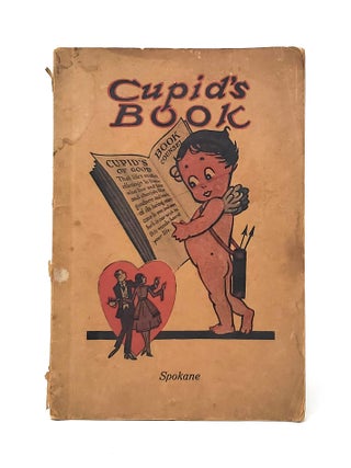 Item #13353 Cupid's Book of Good Counsel (Spokane, Washington 1927). E F. Kiessling, Son