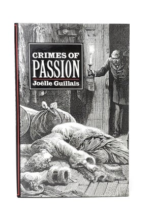Item #13377 Crimes of Passion: Dramas of Private Life in Nineteenth-century France. Joelle...