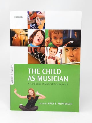 Item #13379 The Child as Musician: A Handbook of Musical Development (Second Edition). Gary E....
