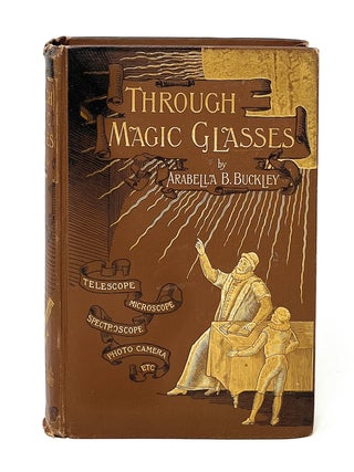 Item #13384 Through Magic Glasses and Other Lectures: A Sequel to the Fairyland of Science....