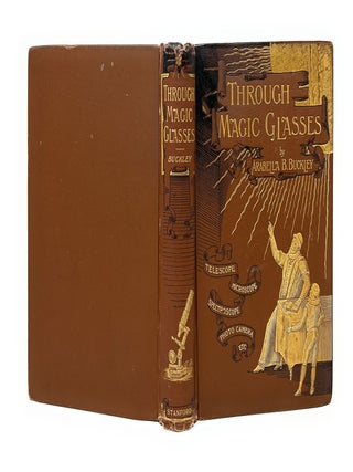 Through Magic Glasses and Other Lectures: A Sequel to the Fairyland of Science