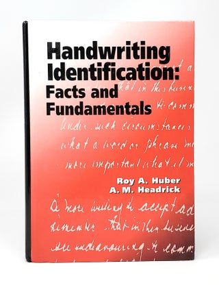Item #13425 Handwriting Identification: Facts and Fundamentals. Roy A. Huber, A. M. Headrick