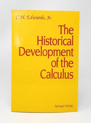 Item #13442 The Historical Development of the Calculus. C. H. Edwards, Jr