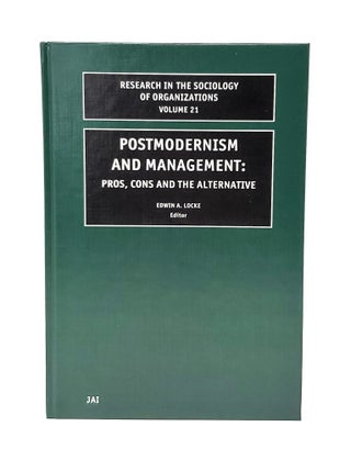 Item #13465 Postmodernism and Management: Pros, Cons and the Alternative. Edwin A. Locke