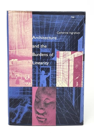 Item #13477 Architecture and the Burdens of Linearity. Catherine Ingraham