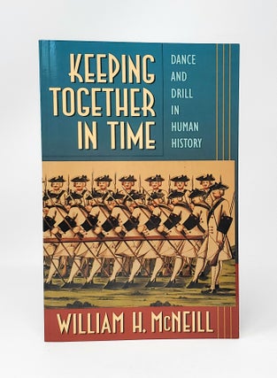 Item #13488 Keeping Together in Time: Dance and Drill in Human History. William H. McNeill