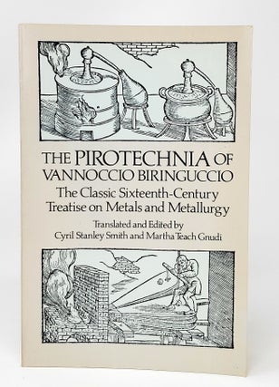Item #13489 The Pirotechnia of Vannoccio Biringuccio: The Classic Sixteenth-Century Treatise on...