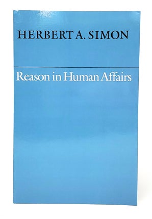 Item #13494 Reason in Human Affairs. Herbert A. Simon
