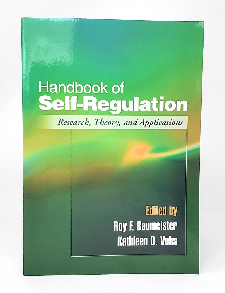 Item #13508 Handbook of Self-Regulation: Research, Theory, and Applications. Roy F. Baumeister, Kathleen D. Vohs.