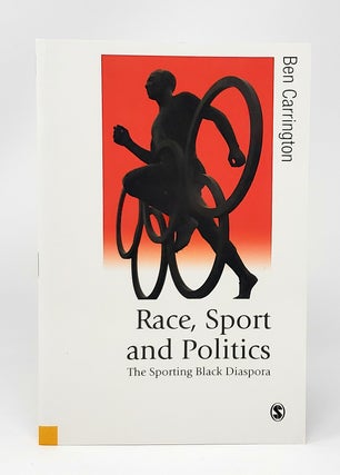 Item #13517 Race, Sport and Politics: The Sporting Black Diaspora. Ben Carrington