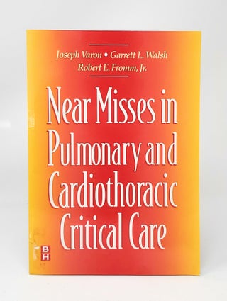 Item #13563 Near Misses in Pulmonary and Cardiothoracic Critical Care. Joseph Varon, Garrett L....