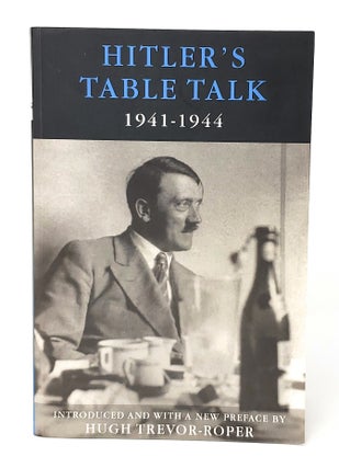 Item #13570 Hitler's Table Talk 1941-1944: His Private Conversations. Norman Cameron, R. H....