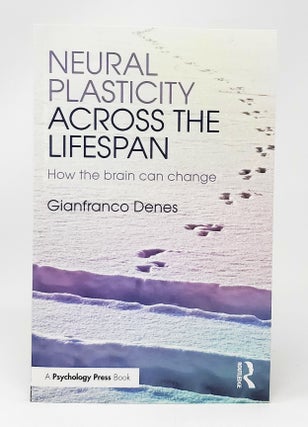 Item #13633 Neural Plasticity Across the Lifespan: How the Brain Can Change. Gianfranco Denes