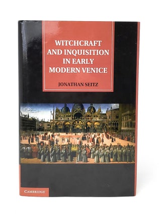 Item #13670 Witchcraft and Inquisition in Early Modern Venice. Jonathan Seitz