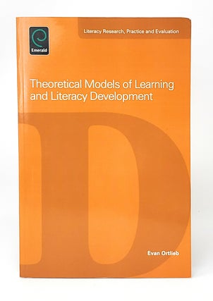 Item #13706 Theoretical Models of Learning and Literacy Development. Evan Ortlieb