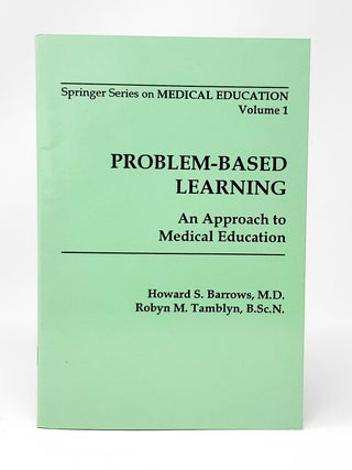 Item #13711 Problem-Based Learning: An Approach to Medical Education. Howard S. Barrows, Robyn M....