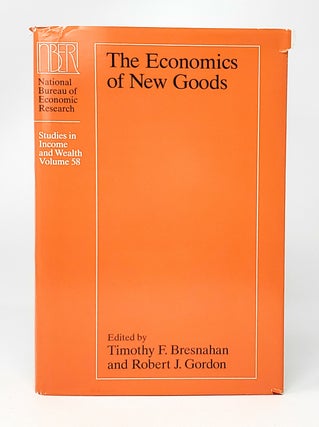 Item #13737 The Economics of New Goods. Timothy F. Bresnahan, Robert J. Gordon