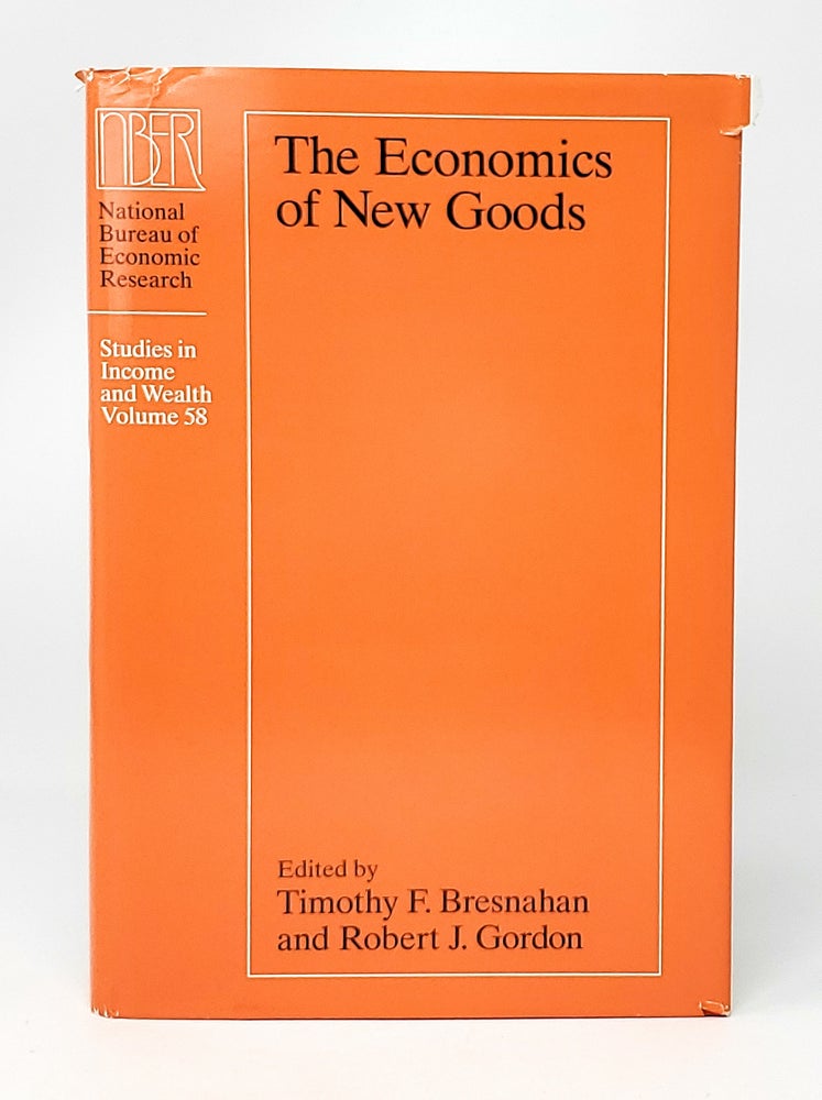 Item #13737 The Economics of New Goods. Timothy F. Bresnahan, Robert J. Gordon.