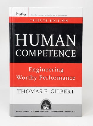 Item #13742 Human Competence: Engineering Worthy Performance. Thomas F. Gilbert