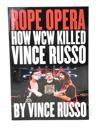 Item #13780 Rope Opera: How WCW Killed Vince Russo. Vince Russo