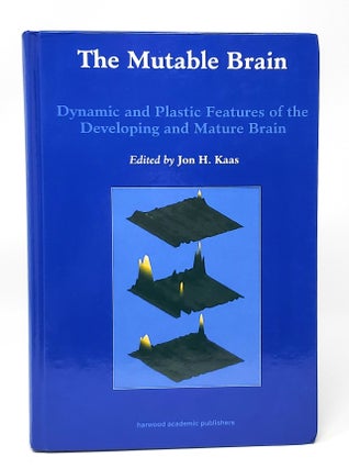 Item #13803 The Mutable Brain: Dynamic and Plastic Features of the Developing and Mature Brain....