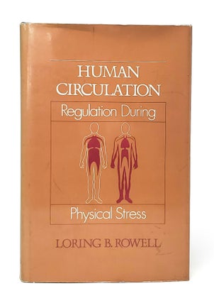 Item #13825 Human Circulation Regulation During Physical Stress. Loring B. Rowell