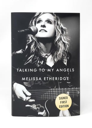 Item #13831 Talking to My Angels SIGNED FIRST EDITION. Melissa Etheridge