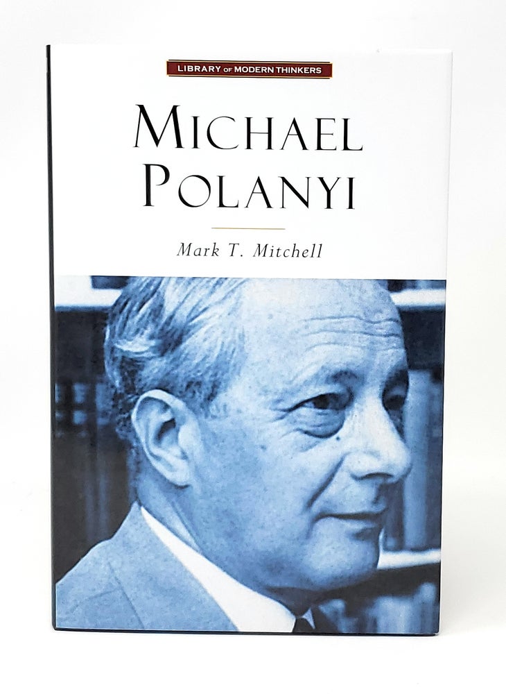 Item #13841 Michael Polanyi: The Art of Knowing. Mark T. Mitchell.