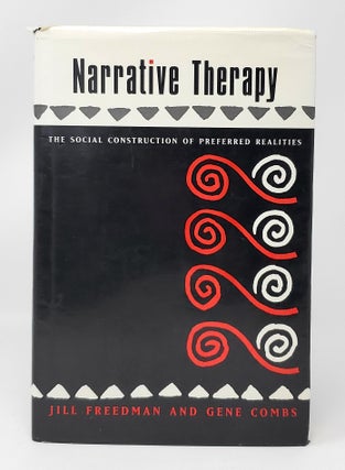 Item #13852 Narrative Therapy: The Social Construction of Preferred Realities. Jill Freedman,...