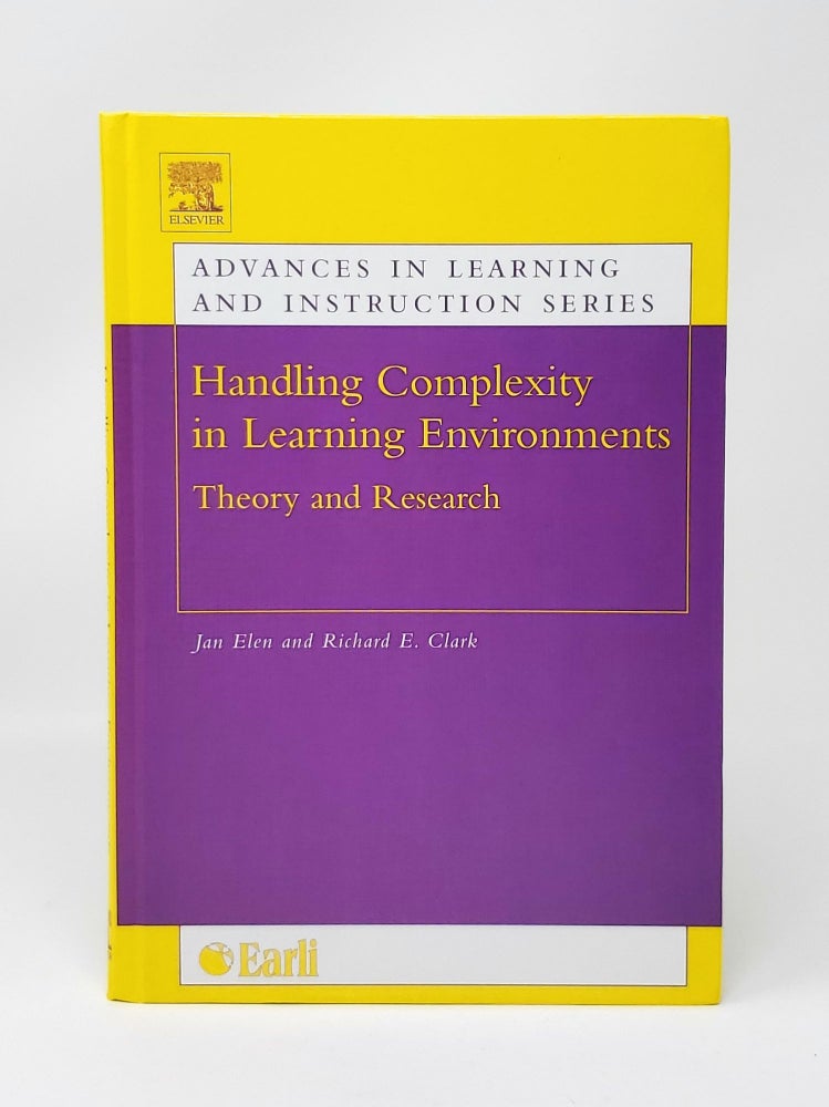 Item #13853 Handling Complexity in Learning Environments: Theory and Research. Jan Elen, Richard E. Clark.