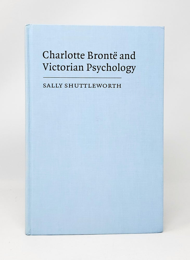 Item #13865 Charlotte Bronte and Victorian Psychology. Sally Shuttleworth.
