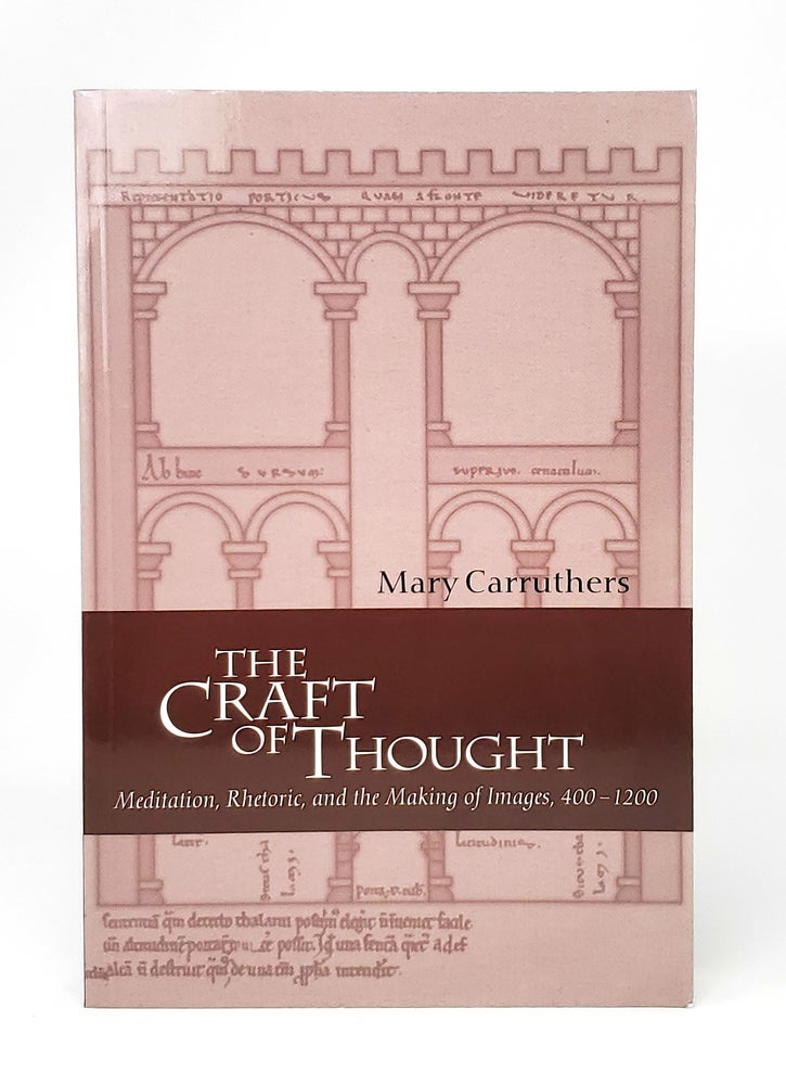Item #13893 The Craft of Thought: Meditation, Rhetoric, and the Making of Images, 400-1200. Mary Carruthers.