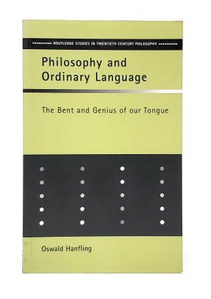 Item #13894 Philosophy and Ordinary Language: The Bent and Genius of Our Tongue. Oswald Hanfling