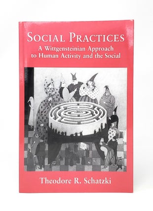 Item #13896 Social Practices: A Wittgensteinian Approach to Human Activity and the Social....