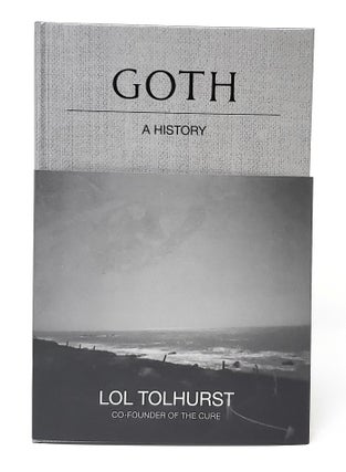Item #13903 Goth: A History SIGNED FIRST EDITION. Lol Tolhurst