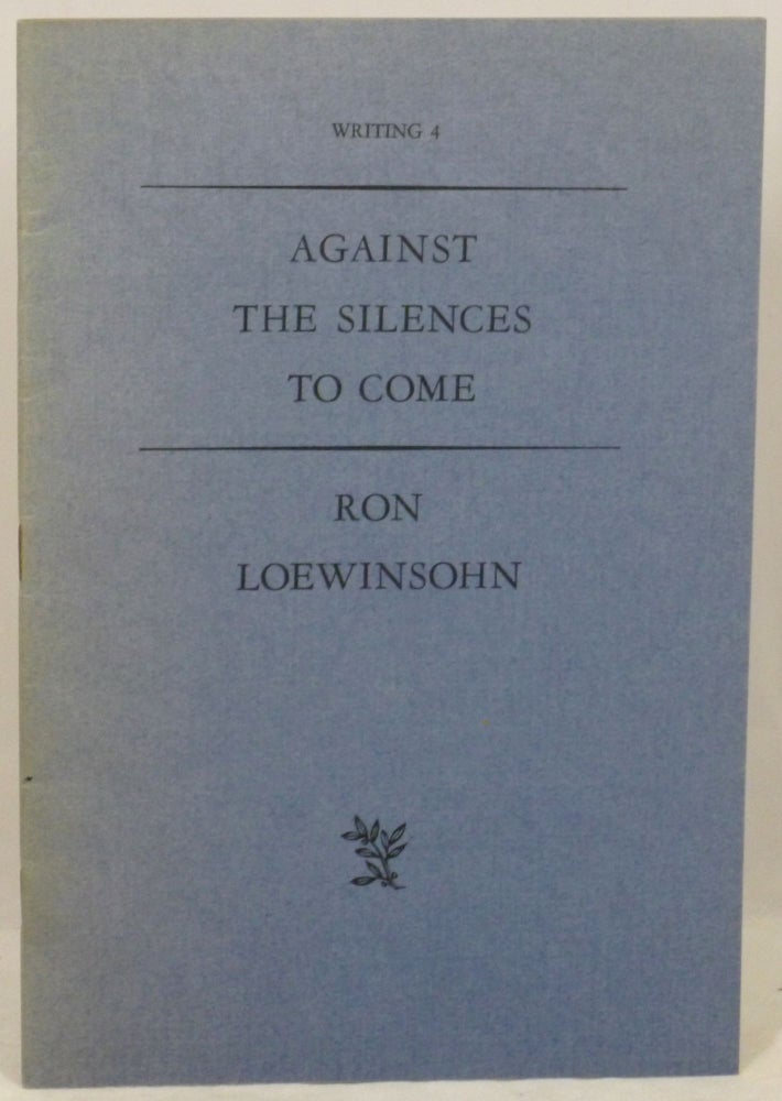 Item #1392 Against the Silences to Come. Ron Loewinsohn.
