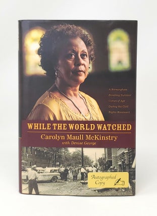 Item #13923 While the World Watched: A Birmingham Bombing Survivor Comes of Age During the Civil...