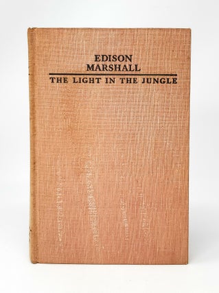 Item #13943 The Light in the Jungle. Edison Marshall