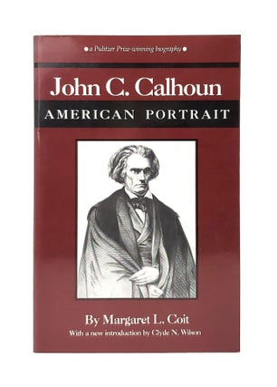 Item #13946 John C. Calhoun: American Portrait. Margaret L. Coit, Clyde N. Wilson, Intro