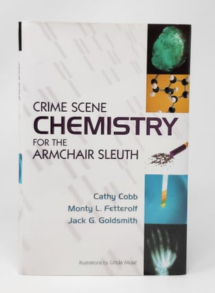 Item #13956 Crime Scene Chemistry for the Armchair Sleuth. Cathy Cobb, Monty L. Fetterolf, Jack...