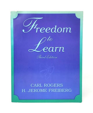 Item #13962 Freedom to Learn (Third Edition). Carl R. Rogers, H. Jerome Freiberg