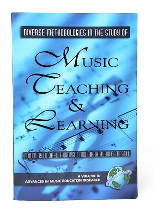 Item #13968 Diverse Methodologies in the Study of Music Teaching and Learning. Linda K. Thompson,...