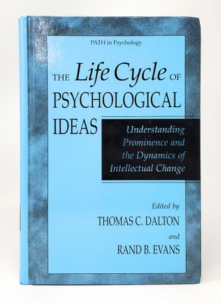 Item #13973 The Life Cycle of Psychological Ideas: Understanding Prominence and the Dynamics of...