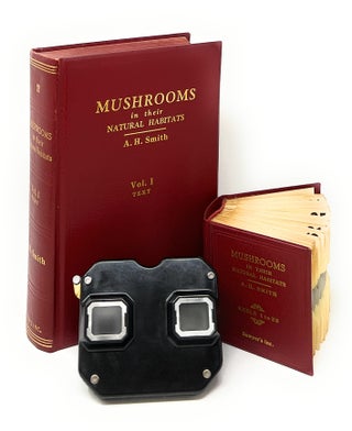 Mushrooms in Their Natural Habitats, with Stereoscope and 33 Stereographic Reels. A. H. Smith.