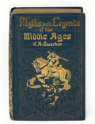 Item #13987 Myths & Legends of the Middle Ages: Their Origin and Influence on Literature and Art....